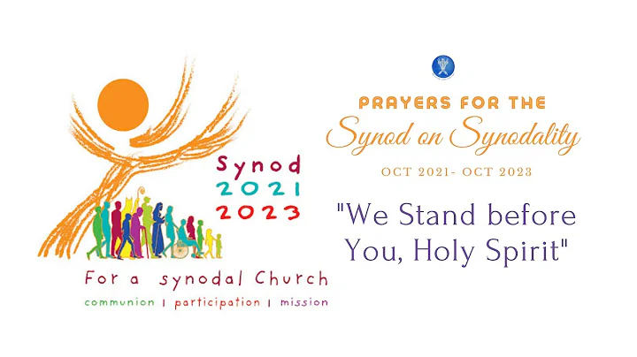 01 - PRAYER FOR THE SYNODAL PROCESS IN THE CATHOLIC CHURCH - We Stand Before You, Holy Spirit
