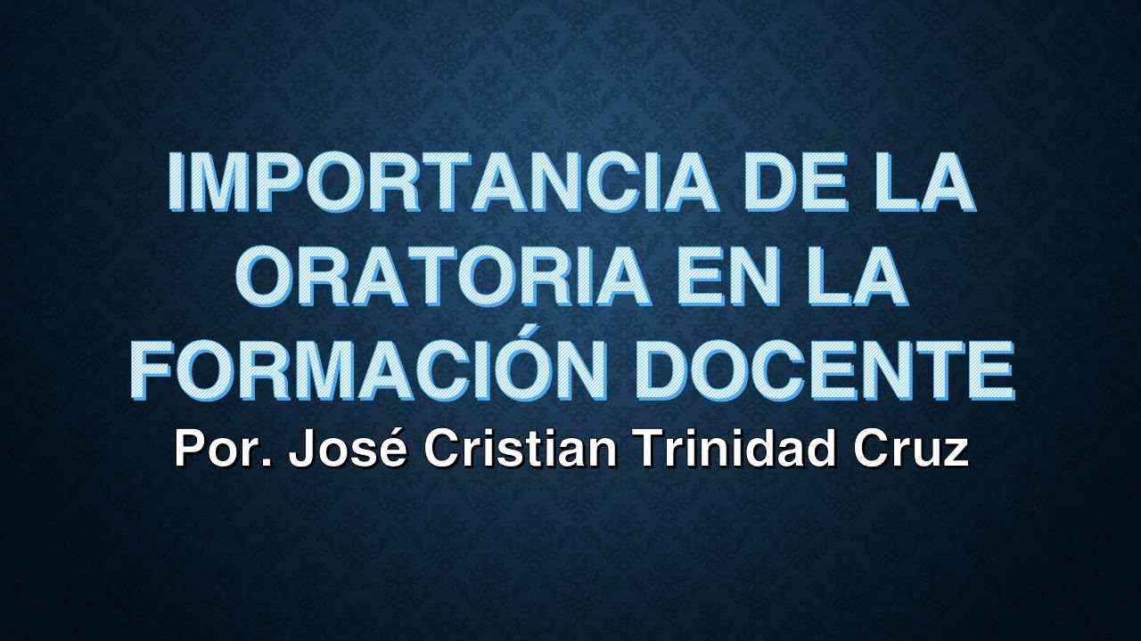 IMPORTANCIA DE LA ORATORIA EN LA FORMACIÓN DOCENTE - YouTube