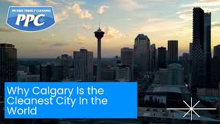 Why Calgary Is the Cleanest City In the World | Picture Perfect Cleaning