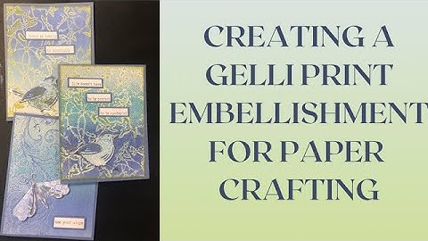 Gelli Printing with Inkpads Playlist Video 11: Creating a Gelli Print Embellishment
