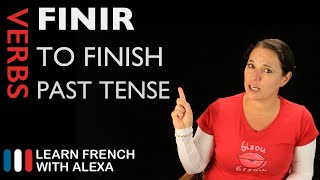 Finir (to finish) — Past Tense (French verbs conjugated by Learn French With Alexa)