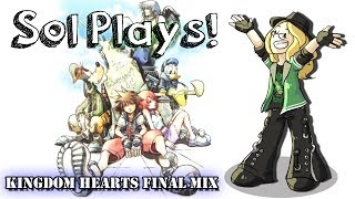 Sol Plays Kingdom Hearts Final Mix #8!