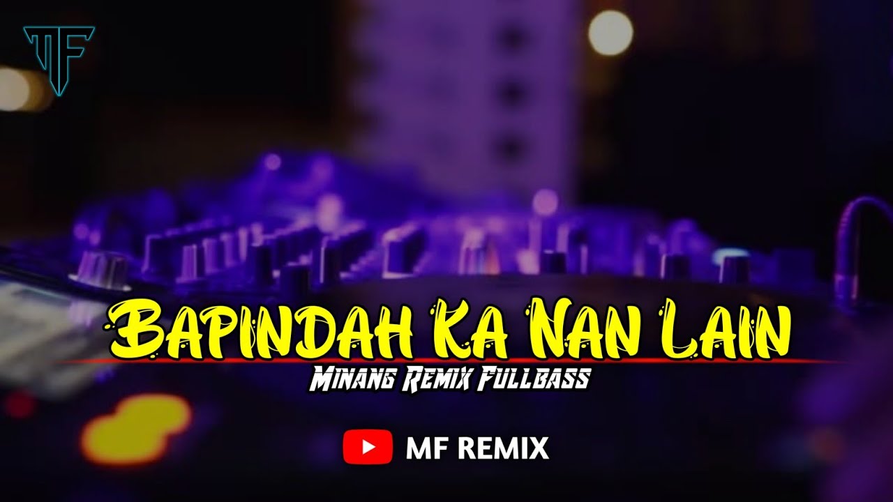 DJ BAPINDAH KA NAN LAIN - FAUZANA || MINANG REMIX FULLBASS  [ MF REMIX ]