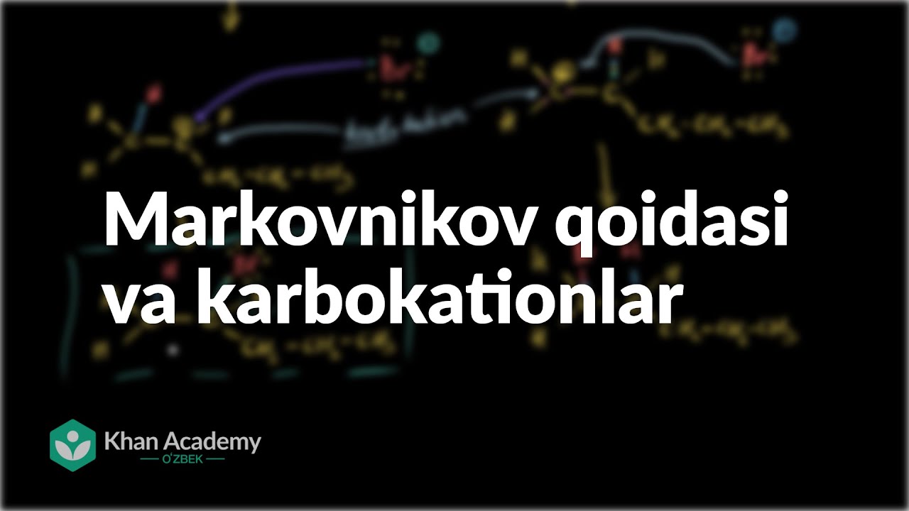 Markovnikov qoidasi va karbokationlar | Alkenlar va alkinlar | Organik kimyo