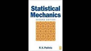 Statistical Mechanics 1  Referece R K Pathria: - .