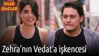 İşler Güçler - Zehranın Vedata İşkencesi