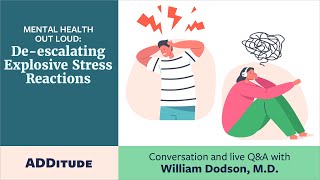 How to De-escalate Explosive Stress Reactions of ADHD: Mental Health Out Loud w/ Dr. Bill Dodson