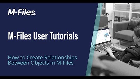 How To Create Relationships Between Objects in M-Files