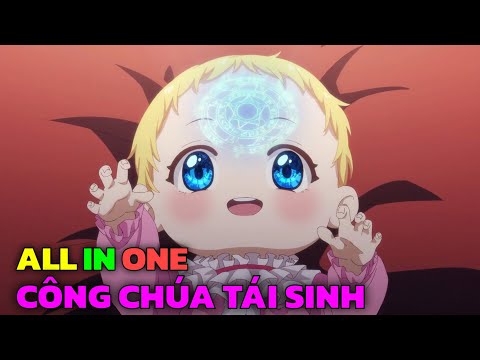 ALL IN ONE | Bị Hoàng Đế Ruồng Bỏ Tôi Tái Sinh Làm Công Chúa Vô Năng | Tập 1-16 | Tóm Tắt Anime