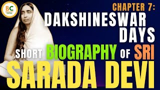 Chapter 7: Dakshineswar Days - Biography Of Sri Sarada Devi Sarada Devi Life Book