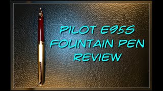 Pilot E95s Fountain Pen Review and Unboxing