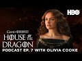 HOTD: Official Podcast Ep. 7 “Driftmark” with Olivia Cooke | House of the Dragon (HBO)