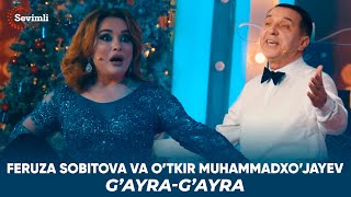 Feruza Sobitova va O’tkir Muhammadxo’jayev - G’ayra-g’ayra