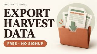 How to Export Your Harvest Data for Free (No Signup)