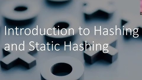 Introduction to Hashing and Static Hashing- Data Structures and Applications.
