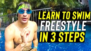 LEARN to swim FREESTYLE / Front Crawl in 3 Steps *Tutorial for BEGINNERS Kids or Adults