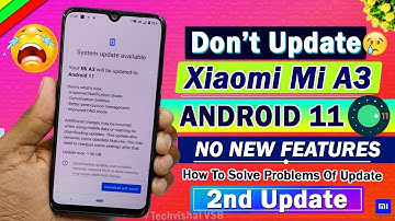 Mi A3 Android 11 Update Big Problem, Don