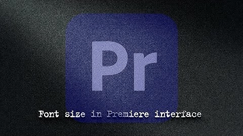 Font size in Premiere interface