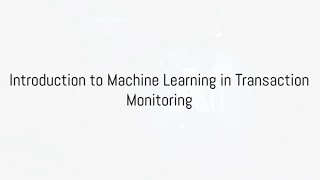 Machine Learning : Revolutionizing Transaction monitoring in the banking or Financial Institutions