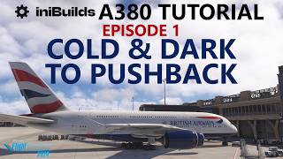 iniBuilds A380 MSFS 2024 Tutorial | Ep. 1: Cold & Dark to Pushback including SimBrief & Nav Updates