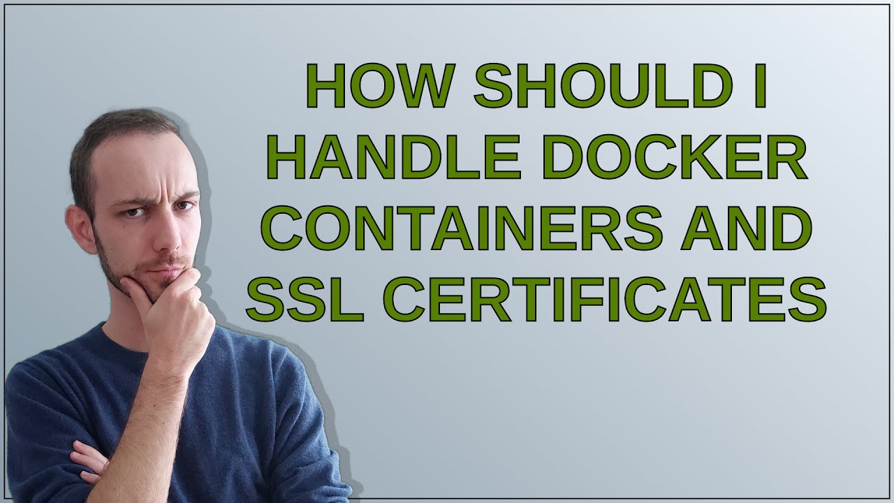 How should I handle docker containers and SSL certificates YouTube How should I handle docker containers and SSL certificates YouTube