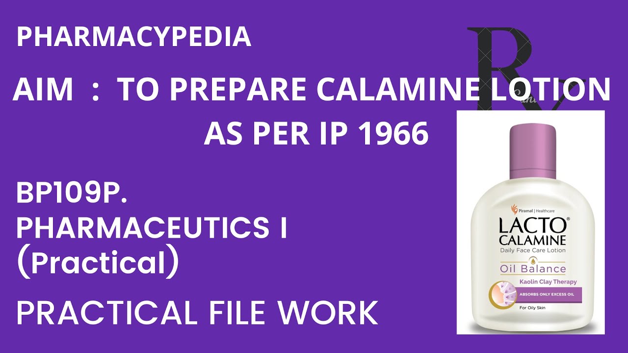 AIM TO PREPARE CALAMINE LOTION AS PER IP 1966 PRACTICAL FILE WORK