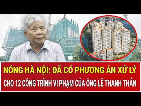 Hanoi Hot News: Plan for 12 Lê Thanh Thản Projects Revealed, What’s the Fate of the Residents?