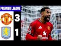Manchester United Vs Aston Villa 3 1 Extended Highlights Goals MU Vs Aston Villa
