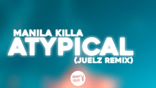 Manila Killa - Atypical (Juelz Remix)