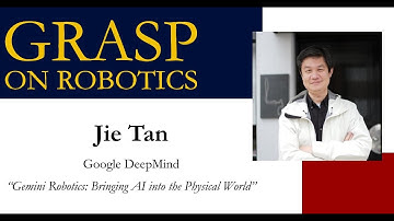 Fall 2025 GRASP on Robotics - Jie Tan, Google DeepMind