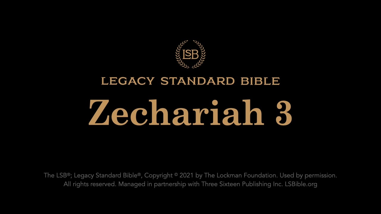 Zechariah 3 - Legacy Standard Bible (LSB) - Audio