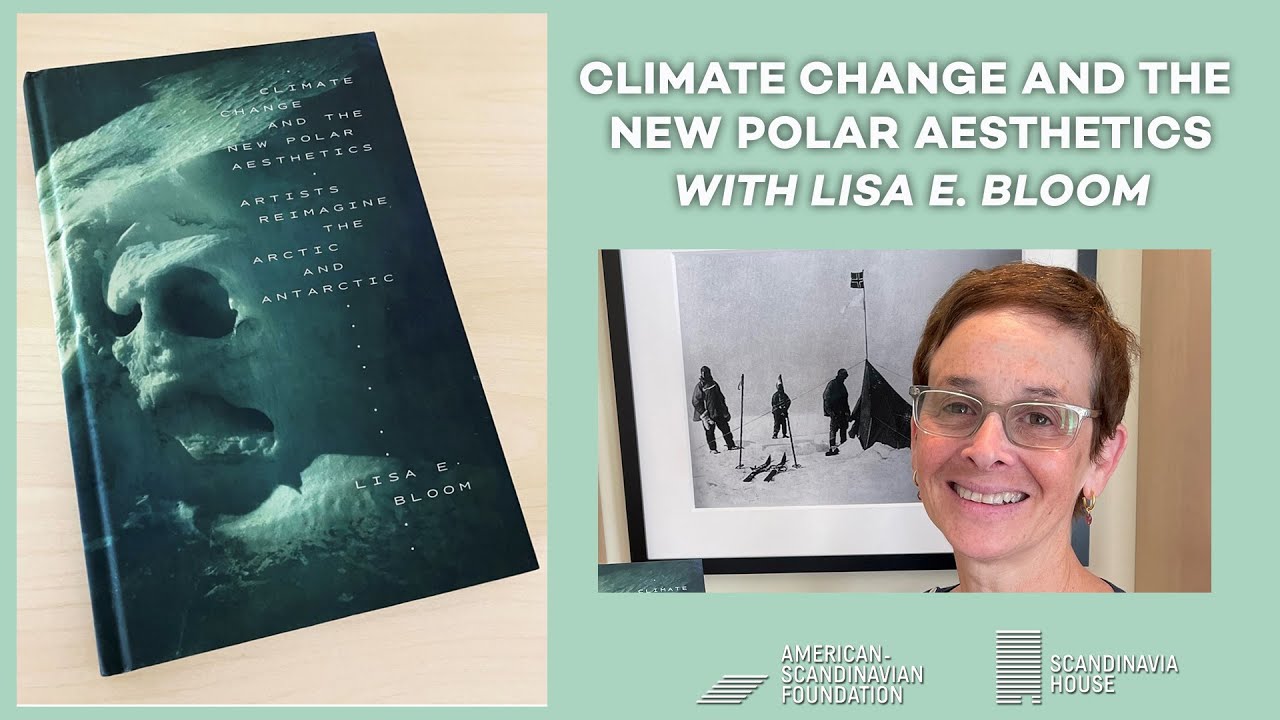Climate Change And The New Polar Aesthetics Book Talk With Lisa E ...