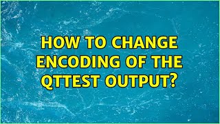 How to change encoding of the QtTest output?