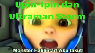 Upin Ipin Terbaru Episode Ultraman Storm/Ribut Vs Raksasa Halilintar