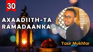 SOONKA IYO SAN DAARSIGA WEYSADA┇AXAADIITH-TA RAMADANKA 30?┇YASIR MUKHTAR