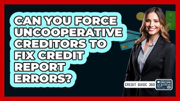 Can You Force Uncooperative Creditors To Fix Credit Report Errors? - CreditGuide360.com