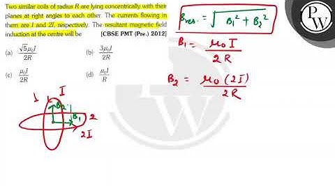 Two similar coils of radius \( R \) are lying concentrically with t...