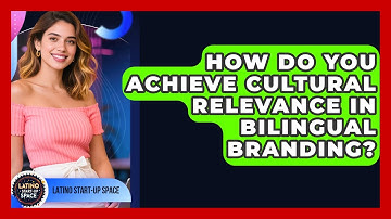 How Do You Achieve Cultural Relevance In Bilingual Branding? - Latino Start Up Space