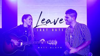 Matt Bloyd - Leave (Get Out)