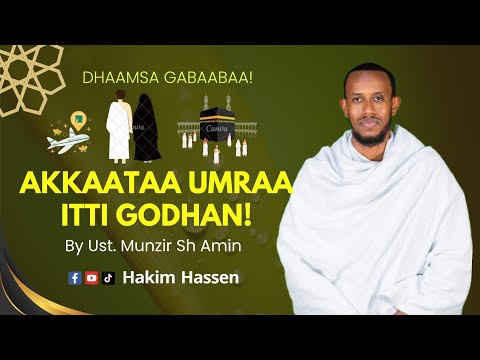Akkaata Umraa Itti Godhan By Ustaaz Munzir Sh Amin Subscribe Godhaa Like Cmnt Share Jzkl