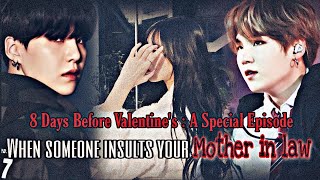 8 Days Before Valentine's | WHEN SOMEONE INSULTS YOUR MOTHER IN LAW | YOONGI ONESHOT