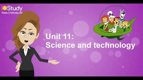 [IOStudy.net] Học tiếng Anh Lớp 8 Bài 11: Science an technology