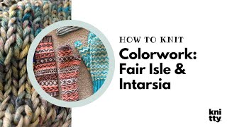 Knitted Colorwork: Fair Isle + Intarsia tips and tricks