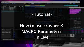 Tutorial - How to use crusher-X MACRO Parameters in Live