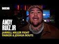 Andy ruiz jr calls out anthony joshua  joseph parker