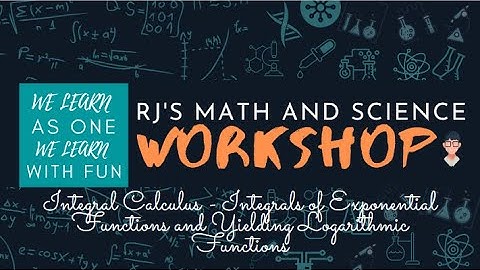 Integral Calculus - Integrals of Exponential Functions and Yielding Logarithmic Functions