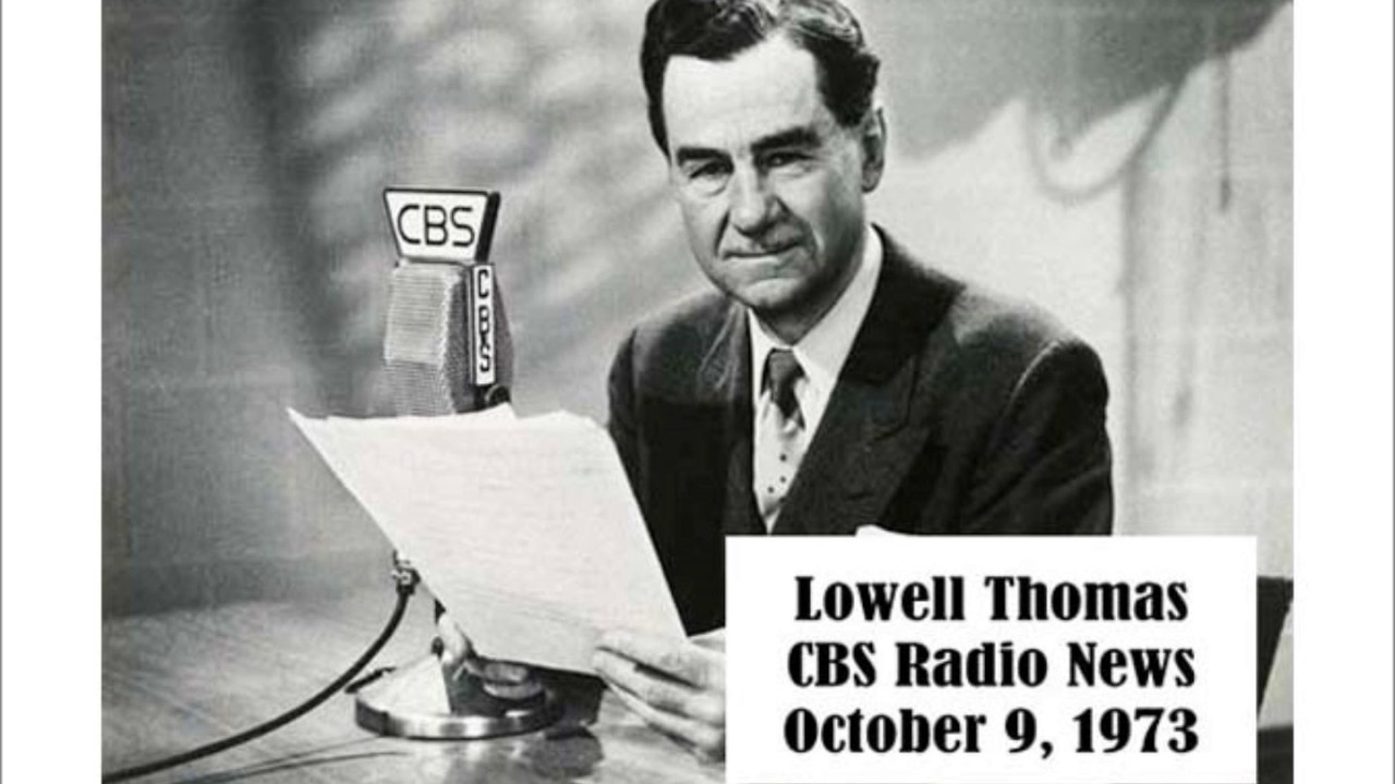 LOWELL THOMAS CBS RADIO NEWS OCT 9 1973 YouTube lowell-thomas-cbs-radio-news-oct-9-1973-youtube
