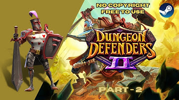 Dungeon Defenders 2 - Part 2 - NO COPYRIGHT GAMEPLAY - FREE TO USE