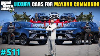 BUY LUXURY CARS FOR MAYANK COMMANDO | GTA V GAMEPLAY | #511 GTA 5