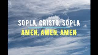 Video thumbnail of "SOPLA, CRISTO, SOPLA - AMEN, AMEN, AMEN"